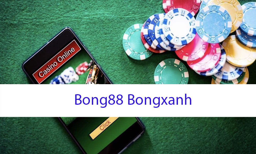 Bong88-Bongxanh-chuyên-tin-tức-cờ-bạc