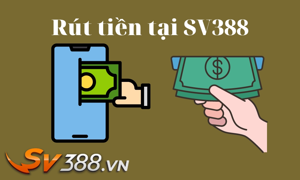 Cách rút tiền thắng cược tại nhà cái SV388 - Uy tín nhất châu Á